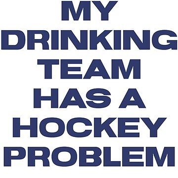 Funny Hockey Shirt My Drinking Team Has A Hockey Problem Essential T-Shirt  for Sale by tispy