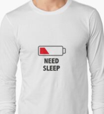 Need Sleep! Long Sleeve T-Shirt