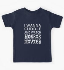 Ich möchte kuscheln und Horrorfilme anschauen Kinder T-Shirt