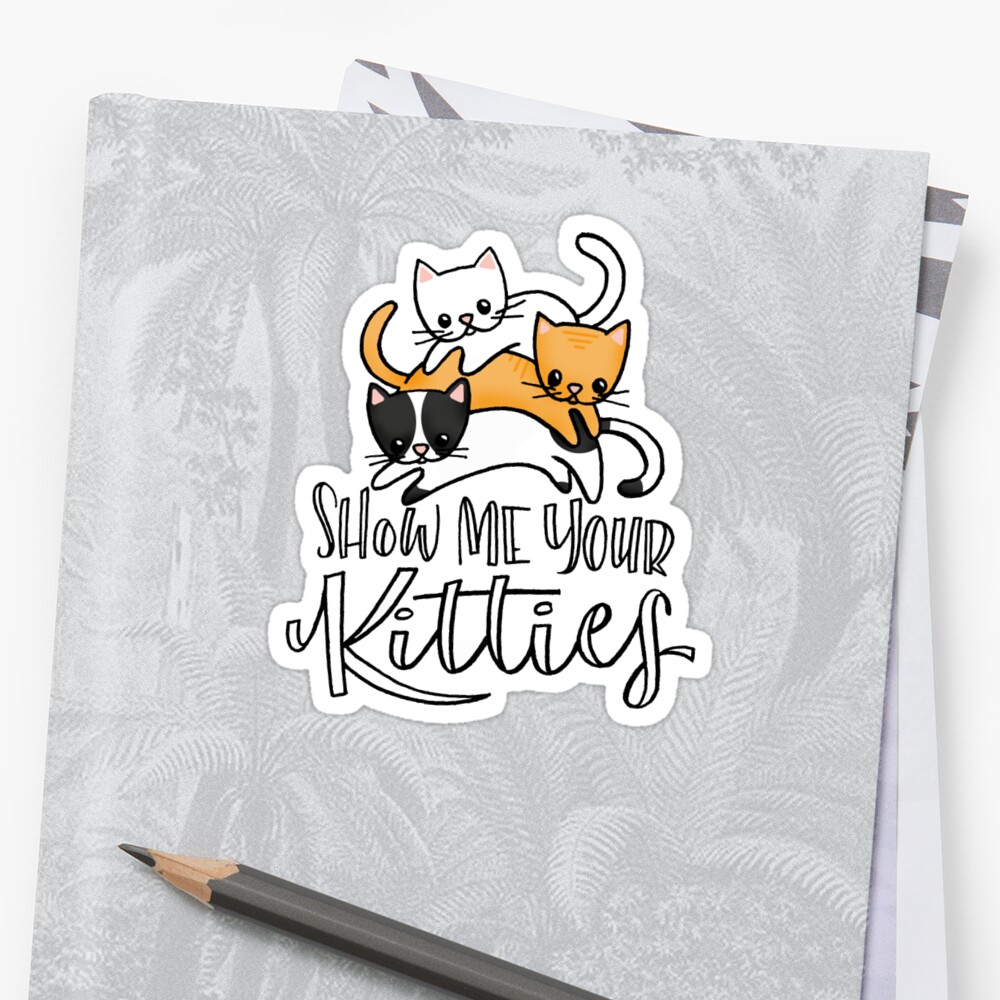 "Show me your Kitties" Sticker by MidgeWrites | Redbubble