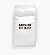 Will Work for Bacon Duvet Cover