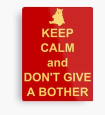 Keep Calm and Don't Give a Bother Metal Print