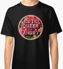 Cute, Queer and Angry Classic T-Shirt