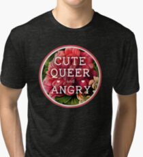 Cute, Queer and Angry Tri-blend T-Shirt