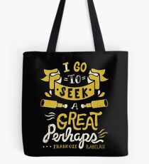 I go to seek a great perhaps Tote Bag