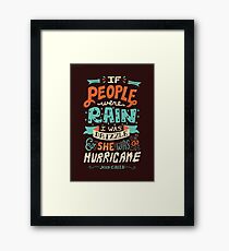 If People Were Rain, I Was Drizzle & She Was a Hurricane Framed Print