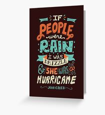 If People Were Rain, I Was Drizzle & She Was a Hurricane Greeting Card