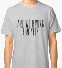 Are We Having Fun Yet Gifts & Merchandise | Redbubble