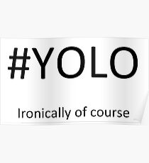 #YOLO, Ironically of course Poster