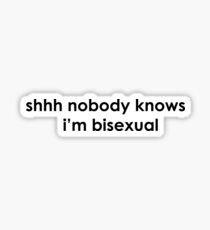 nobody knows - bisexual Sticker