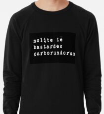 "Don't let the bastards grind you down" Latin - white on black Lightweight Sweatshirt