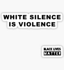 White Silence is Violence Sticker