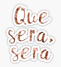 Rose gold que sera, sera Sticker