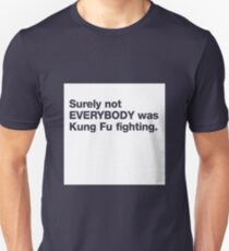 Sicherlich war nicht jeder Kung Fu Kampf Unisex T-Shirt