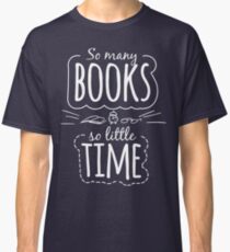 So Many Books So Little Time Classic T-Shirt