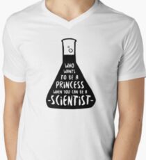 Who wants to be a princess when you can be a scientist Men's V-Neck T-Shirt