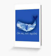 Oh no, not again! Greeting Card