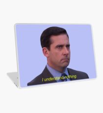 I Understand Nothing - Michael Scott Laptop Skin