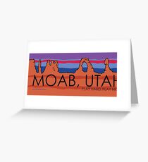 Moab, Utah! Play Hard, Play Nice. Greeting Card