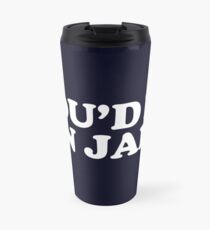 YOU WOULD BE IN JAIL Travel Mug