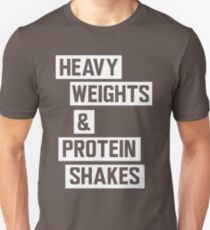 Heavy weights and protein shakes Unisex T-Shirt
