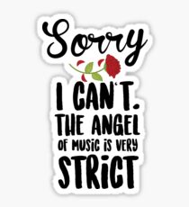 Sorry I Can't The Angel Of Music Is Very Strict Sticker