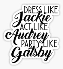 Pegatina Vístete como Jackie, actúa como Aubrey, festeja como Gatsby