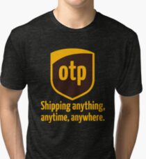 OTP - shipping anything, anytime, anywhere Tri-blend T-Shirt