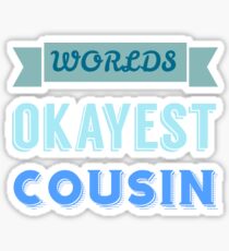 worlds okayest cousin - blue & white Sticker