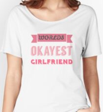 Worlds okayest girlfriend - white Women's Relaxed Fit T-Shirt