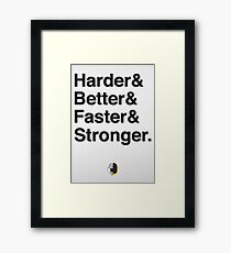 Harder & Better & Faster & Stronger. Framed Print