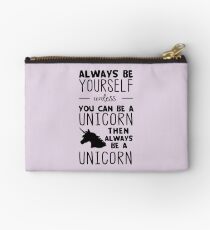 Always be yourself unless you can be a unicorn then always be a unicorn Studio Pouch