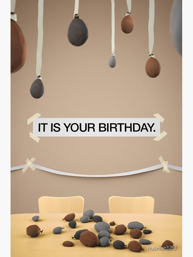 "The Office IT IS YOUR BIRTHDAY." Poster by Orsumart Redbubble