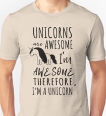 Einhörner sind fantastisch. Ich bin toll. Deshalb bin ich ein Einhorn Unisex T-Shirt