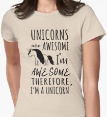 Unicorns are awesome. I'm awesome. Therefore I'm a unicorn Women's Fitted T-Shirt