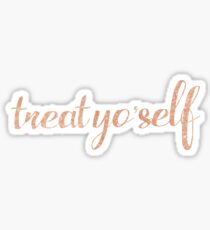 Treat Yo' Self Sticker