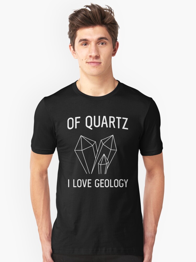 Of Quartz I Love Geology T Shirt By Trends Redbubble