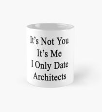 It's Not You It's Me I Only Date Architects Mug