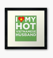 I Love My Hot Vietnamese Husband Framed Print