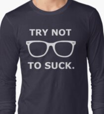Try Not To Suck Long Sleeve T-Shirt