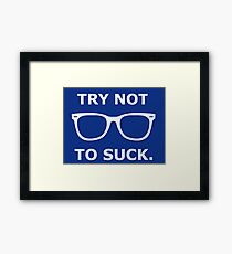 Try Not To Suck Framed Print