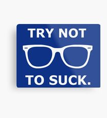 Try Not To Suck Metal Print