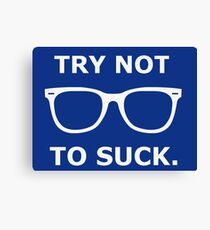 Try Not To Suck Canvas Print