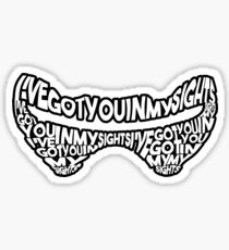 I've Got You in My Sights Sticker