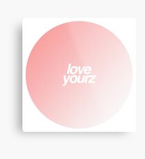 love yourz Metal Print