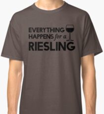 Everything happens for a Riesling Classic T-Shirt