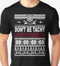 Don't Be Tachy Unisex T-Shirt