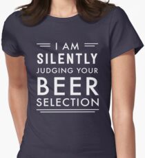 I am silently judging your beer selection Women's Fitted T-Shirt