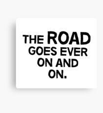 The road goes ever on and on Canvas Print