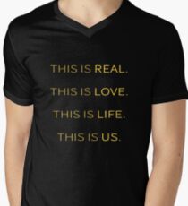 This is Real, This is Love, This is Life, This is Us Men's V-Neck T-Shirt